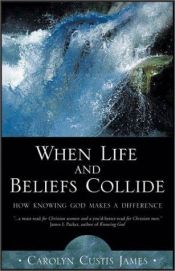 book cover of When Life and Beliefs Collide by Carolyn Custis James