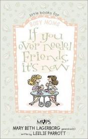 book cover of If You Ever Needed Friends, It's Now by Leslie Parrott