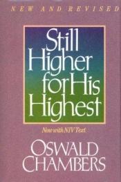 book cover of Still Higher for the Highest by Oswald Chambers