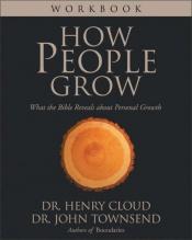 book cover of How People Grow Workbook by Henry Cloud