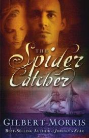 book cover of The spider catcher by Gilbert Morris