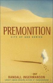 book cover of Premonition (City of God Series #2) by Randall Ingermanson