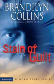 book cover of Stain of Guilt (Hidden Faces Series #2) by Brandilyn Collins