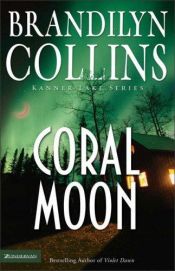 book cover of 5.0 - Coral Moon (Kanner Lake Series #2) by Brandilyn Collins