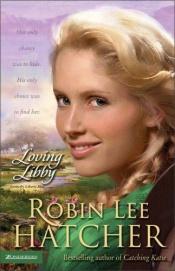 book cover of Loving Libby by Robin Hatcher