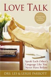 book cover of Love talk : speak each other's language like you never have before by Dr. Les Parrott III