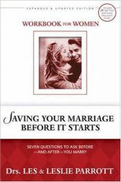 book cover of Saving Your Marriage Before It Starts Workbook for Women: Seven Questions to Ask Beforeand AfterYou Marry by Les and Leslie Parrott