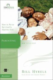 book cover of Parenting: How to Raise Spiritually Healthy Kids (Interactions) by Bill Hybels