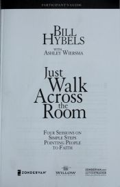 book cover of Just Walk Across the Room Participant's Guide: Four Sessions on Simple Steps Pointing People to Faith (Zondervangroupwar by Bill Hybels