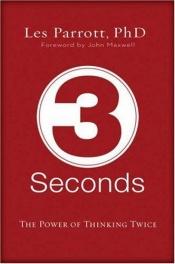 book cover of 3 Seconds: The Power of Thinking Twice by Dr. Les Parrott III