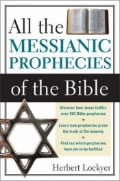 book cover of All the Messianic Prophecies of the Bible by Herbert Lockyer