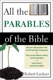 book cover of All the Parables of the Bible by Herbert Lockyer
