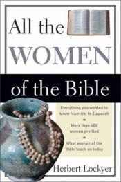 book cover of All the Women of the Bible by Herbert Lockyer