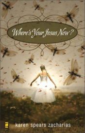 book cover of Wheres Your Jesus Now by Karen Spears Zacharias