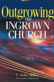 book cover of Outgrowing the Ingrown Church by Zondervan Publishing