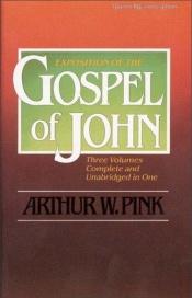 book cover of Exposition of the Gospel of John, Three Volumes Co by Arthur Pink