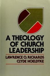 book cover of A Theology of Church Leadership by Lawrence O Richards