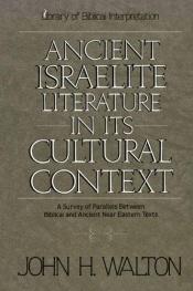 book cover of Ancient Israelite Literature in Its Cultural Context by Dr. John H. Walton