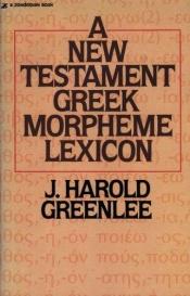 book cover of A New Testament Greek Morpheme Lexicon by J. Harold Greenlee