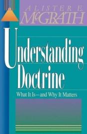 book cover of Understanding Doctrine by 앨리스터 맥그래스
