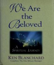 book cover of We Are the Beloved by Kenneth Blanchard