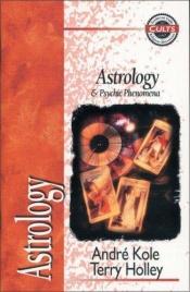 book cover of Astrology and Psychic Phenomena (OM Guide to Cults & Religious Movements) by Andre Kole|Terry Holley
