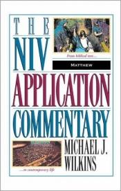 book cover of Matthew: From Biblical Text to Contemporary Life (NIV Application Commentary Series) by Michael J. Wilkins