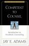 Competent to Counsel: Introduction to Nouthetic Counseling (The Jay Adams Library)