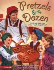 book cover of Pretzels By the Dozen by Angela Elwell Hunt