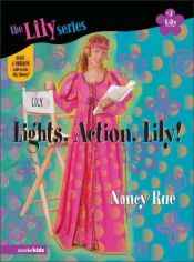 book cover of Lights, Action, Lily! (Lily Series, Book 7) by Nancy Rue