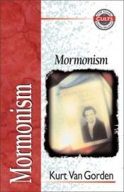 book cover of Mormonism (OM Guide to Cults & Religious Movements) by Kurt Van Gorden