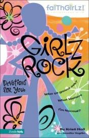 book cover of Girlz Rock: Devotions for Girls (Faithgirlz!) by Kristi Holl