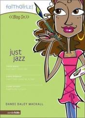 book cover of Just Jazz (FaithGirlz! Blog On #3) by Dandi Daley Mackall