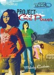 book cover of Project: Girl Power (Girls of 622 Harbor View Series #1) by Melody Carlson