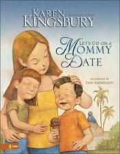 book cover of Let's go on a Mommy date by Karen Kingsbury