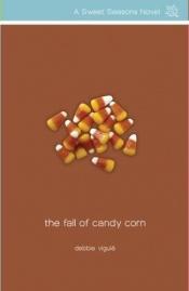 book cover of The Fall of Candy Corn (Sweet Seasons Novel 2) by Debbie Viguie