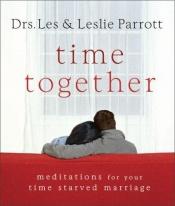 book cover of Time Together: Meditations for Your Time-Starved Marriage by Les and Leslie Parrott