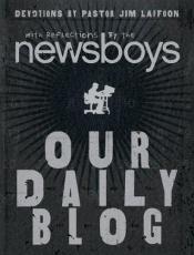 book cover of Our Daily Blog: Devotions by Pastor Jim Laffoon by Newsboys