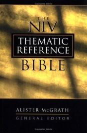 book cover of The NIV Thematic Reference Bible by Alister McGrath