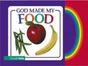 book cover of God Made Food by Zondervan Publishing