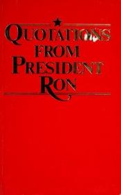 book cover of Quotations from president Ron by Рональд Рейган