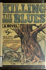 book cover of Killing the Blues by Paul Johnson