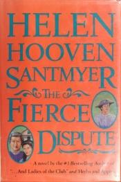 book cover of The fierce dispute by Helen Hooven Santmyer
