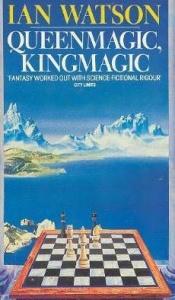 book cover of Queenmagic, Kingmagic by Ian Watson