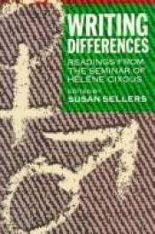 book cover of Writing Differences: Readings from the Seminar of Helene Cixous by Susan Sellers