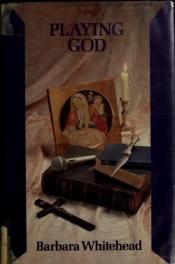 book cover of Playing God by Barbara Whitehead