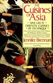 book cover of The Cuisines of Asia: Nine Great Oriental Cuisines by Technique by Jennifer Brennan