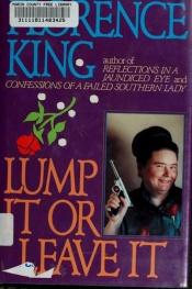 book cover of Lump It or Leave It by Florence King