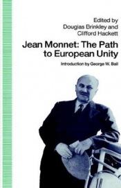 book cover of Jean Monnet: The Path to European Unity by Douglas Brinkley