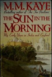 book cover of The sun in the morning by M. M. Kaye